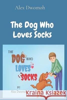 The Dog Who Loves Socks Alex Dwomoh 9780645268331 Kwasi Dwomoh - książka