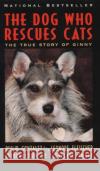 The Dog Who Rescues Cats: True Story of Ginny, the Philip Gonzalez Leonore Fleischer Cleveland Amory 9780060927806 Harper Perennial