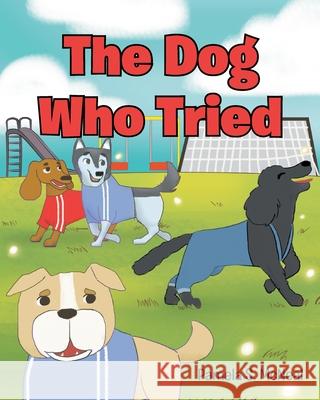 The Dog Who Tried Pamela S McNeal 9781098082994 Christian Faith - książka