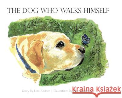 The Dog Who Walks Himself Lara Knitter Fionnuala Walsh  9780228887447 Tellwell Talent - książka