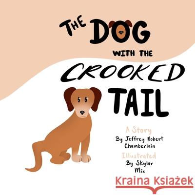 The Dog With The Crooked Tail Jeffrey Robert Chamberlain, Skylar Mix 9798706683641 Independently Published - książka
