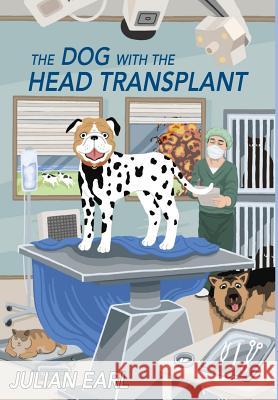 The Dog With The Head Transplant Julian Earl Alex Thompson 9781916098022 Hammond House Publishing Ltd - książka