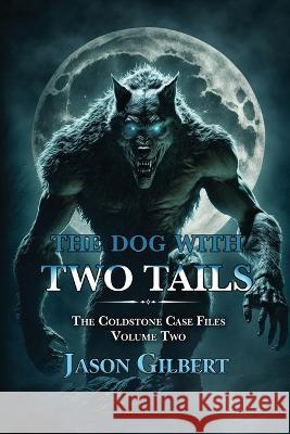 The Dog with Two Tails Jason Gilbert   9781645542063 Falstaff Books, LLC - książka