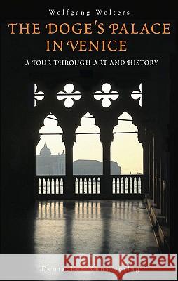 The Doge's Palace in Venice : A Tour through Art and History Wolfgang Wolters 9783422069053 Art Stock Books Ltd - książka
