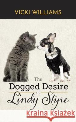 The Dogged Desire of Lindy Styre Vicki Williams   9780228818731 Tellwell Talent - książka