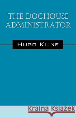 The Doghouse Administrator Hugo Kijne 9781432711283 Outskirts Press - książka