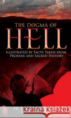 The Dogma of Hell: Illustrated by Facts Taken from Profane and Sacred History Schouppe, F. X. 9780895559005 Tan Books & Publishers - książka