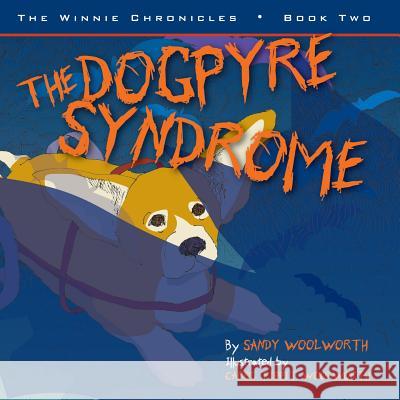 The Dogpyre Syndrome: The Winnie Chronicles: Book Two Sandy Woolworth Carol Tippit Woolworth 9780985264529 Tipworth Press - książka