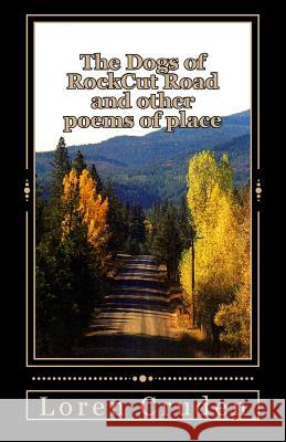 The Dogs at RockCut Road and Other Poems of Place Cruden, Loren 9781492187950 Createspace - książka