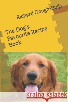 The Dog's Favourite Recipe Book Richard Gough-Buijs 9781798628850 Independently Published - książka