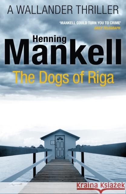 The Dogs of Riga: Kurt Wallander Henning Mankell 9780099570554 Vintage Publishing - książka