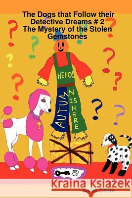 The Dogs That Follow Their Detective Dreams # 2: The Mystery of the Stolen Gemstones Kitty Katie Can 2 Sarah Cantu 9780615151496 Ricardo Cantu - książka