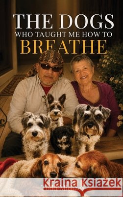 The Dogs Who Taught Me How to Breathe Michael, Todd 9798996248193 Todd Michael Publishing - książka