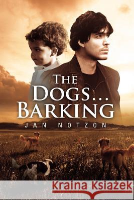 The Dogs...Barking Jan Notzon 9781465394101 Xlibris Corporation - książka