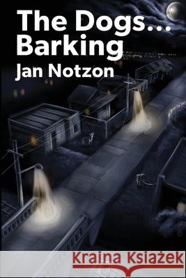 The Dogs...Barking Jan Notzon 9781979146920 Createspace Independent Publishing Platform - książka