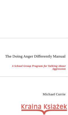 The Doing Anger Differently Manual: A School Group Program for Talking about Aggression  9780522855432 Melbourne University Press - książka