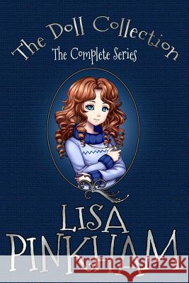 The Doll Collection: The Complete Series Lisa Pinkham 9781625221186 Indie Artist Press - książka