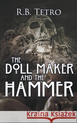 The Doll Maker And The Hammer R B Tetro 9781641192804 Wolfpack Publishing - książka