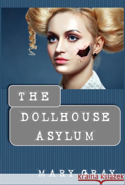 The Dollhouse Asylum Mary Gray 9781948095327 Monster Ivy Publishing - książka