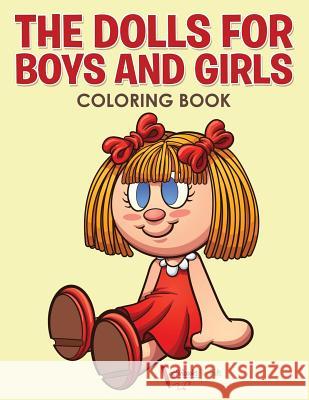 The Dolls for Boys and Girls Coloring Book Activibooks For Kids   9781683219170 Activibooks for Kids - książka
