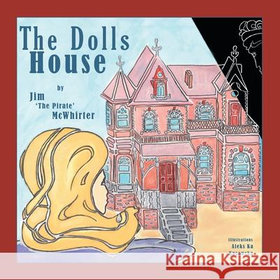 The Doll's House Jim Pirate McWhirter Aleks Ka Kusowska 9781728379234 Authorhouse UK - książka