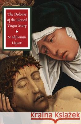 The Dolours of the Blessed Virgin Mary St Alphonsus Liguori 9781764494502 Cana Press - książka