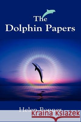 The Dolphin Papers Helen Bonner 9781257584543 Lulu.com - książka