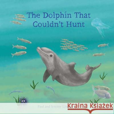 The dolphin that couldn't hunt. Jeremy Linares Paul Linares 9781518686306 Createspace Independent Publishing Platform - książka