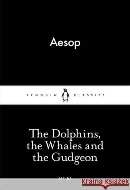 The Dolphins, the Whales and the Gudgeon AESOP 9780141398433 Penguin Classics - książka