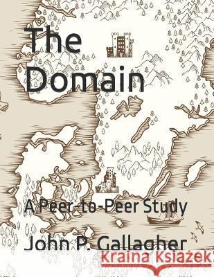 The Domain: A Peer-to-Peer Study John P Gallagher   9798387429941 Independently Published - książka