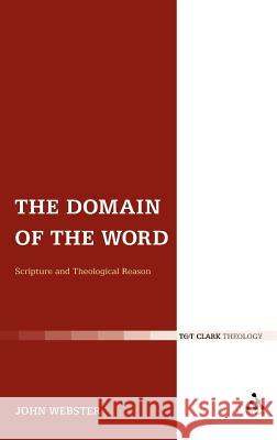 The Domain of the Word: Scripture and Theological Reason John Webster 9780567212948  - książka
