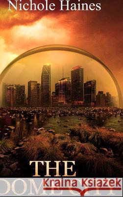 The Dome City Nichole Haines 9781387782109 Lulu.com - książka