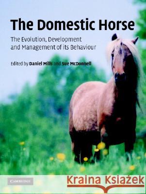 The Domestic Horse: The Origins, Development and Management of Its Behaviour Mills, D. S. 9780521814140 Cambridge University Press - książka