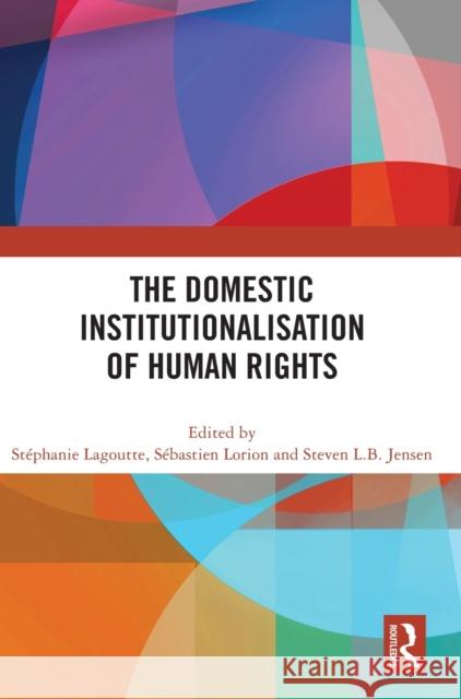 The Domestic Institutionalisation of Human Rights St Lagoutte S 9781032019628 Routledge - książka