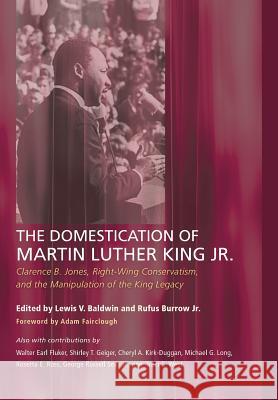 The Domestication of Martin Luther King Jr. Adam Fairclough, Lewis V Baldwin, Rufus Burrow, Jr 9781498214933 Cascade Books - książka