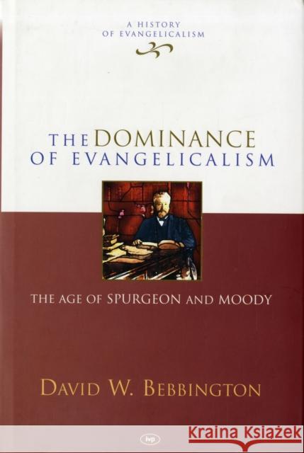 The Dominance of Evangelicalism : The Age of Spurgeon and Moody D. W. Bebbington 9781844740703 INTER-VARSITY PRESS - książka
