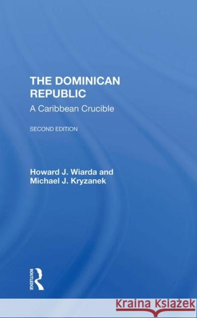 The Dominican Republic: A Caribbean Crucible, Second Edition Wiarda, Howard J. 9780367291365 Taylor and Francis - książka