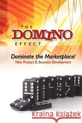 The Domino Effect: Dominate the Marketplace: New Product & Business Development Rosen, Stephen M. 9781434339867 Authorhouse - książka