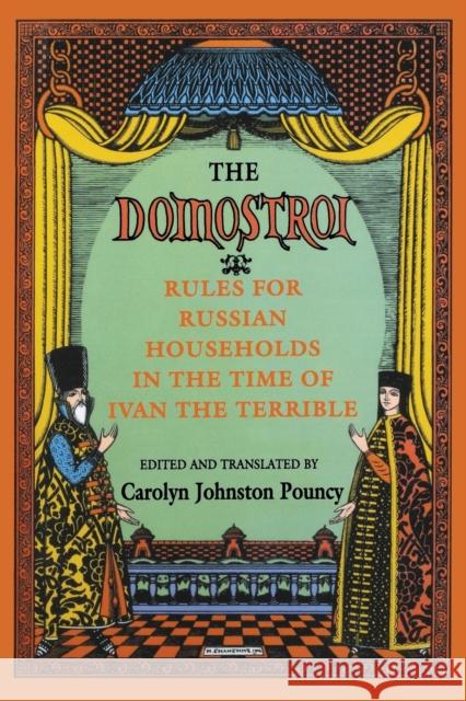 The Domostroi: Rules for Russian Households in the Time of Ivan the Terrible Pouncy, Carolyn Johnston 9780801496899 Cornell University Press - książka