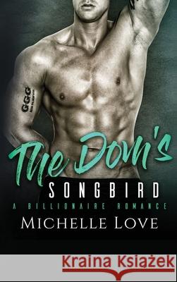 The Dom's Songbird: A Billionaire Romance Love, Michelle 9781648088469 Blessings For All, LLC - książka