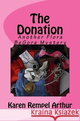 The Donation: Another Flora BeGora Mystery Rempel Arthur, Karen 9781511940207 Createspace - książka