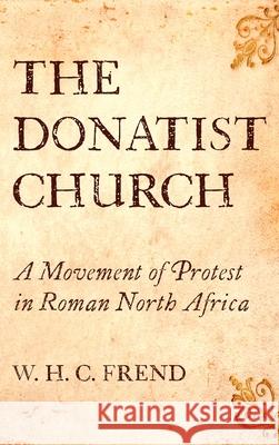 The Donatist Church William H. C. Frend 9781532697562 Wipf & Stock Publishers - książka