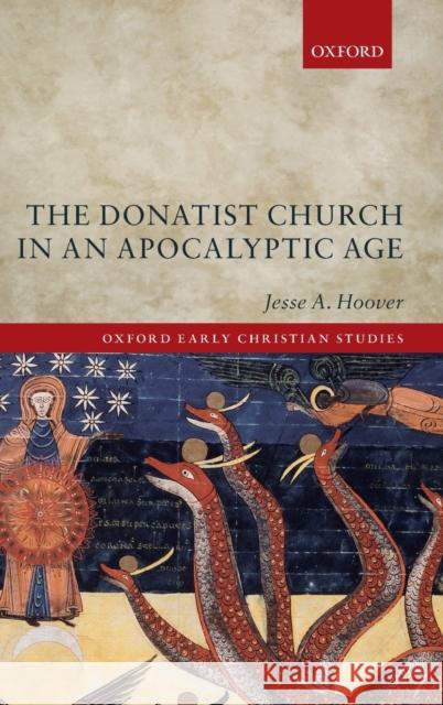 The Donatist Church in an Apocalyptic Age Jesse A. Hoover 9780198825517 Oxford University Press, USA - książka