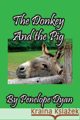 The Donkey And The Pig Penelope Dyan 9781614776413 Bellissima Publishing - książka
