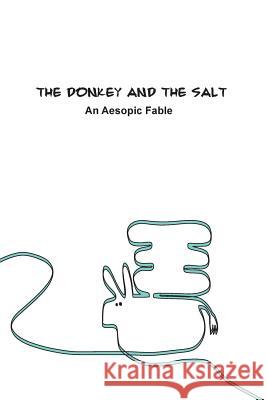 The Donkey and the Salt: An Aesopic Fable Jeremy Ramsden Mariam Margishvili 9781502960252 Createspace - książka