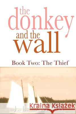 The donkey and the wall: Book Two: The Thief Lawson, J. L. 9780983660163 Jeffreylewislawson - książka