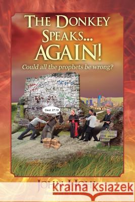 The Donkey Speaks... AGAIN! Could all the prophets be wrong? John Hohl 9781478732839 Outskirts Press - książka