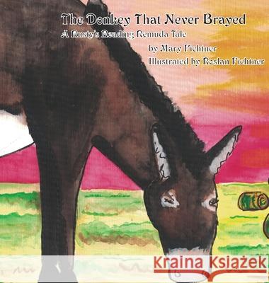 The Donkey That Never Brayed: A Rusty's Reading Remuda Tale Mary Fichtner 9781737378006 Mary Fichtner - książka