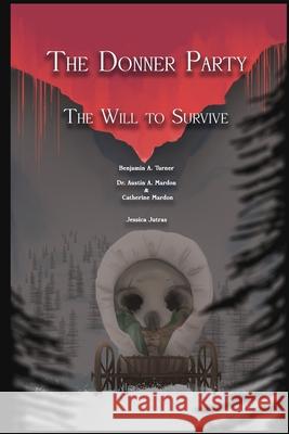 The Donner Party: The Will to Survive Benjamin Turner, Austin Mardon, Catherine Mardon 9781773697772 Golden Meteorite Press - książka