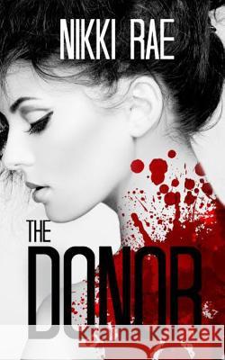 The Donor: (The Full Novella) Rae, Nikki 9781501081996 Createspace - książka